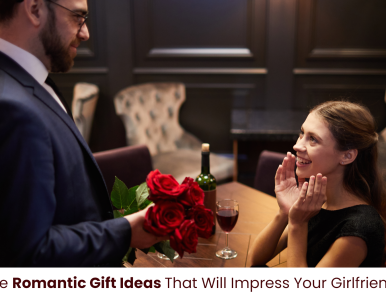 Last Minute Romantic Gift Ideas That Will Impress Your Girlfriend