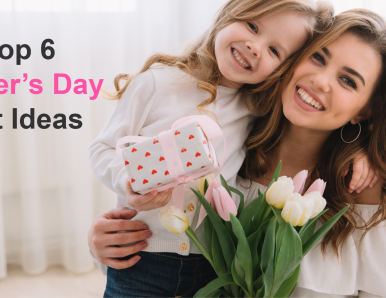 Top 6 Mother’s Day Gift: Unique Mother’s Day Gift Ideas to Show your love