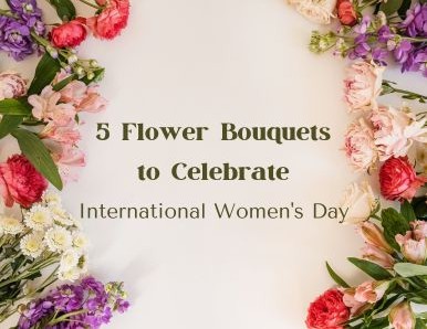 5 Flower Bouquets to Celebrate International Women's Day