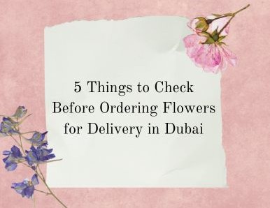 5 Things to Check Before Ordering Flowers for Delivery in Dubai