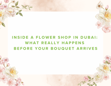 Inside a Flower Shop in Dubai: What Really Happens Before Your Bouquet Arrives
