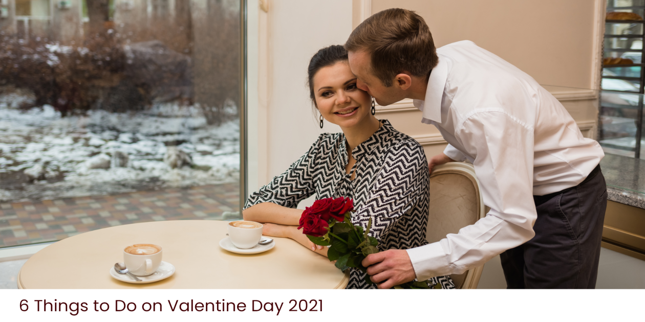 6 Things to Do on Valentine Day 2021