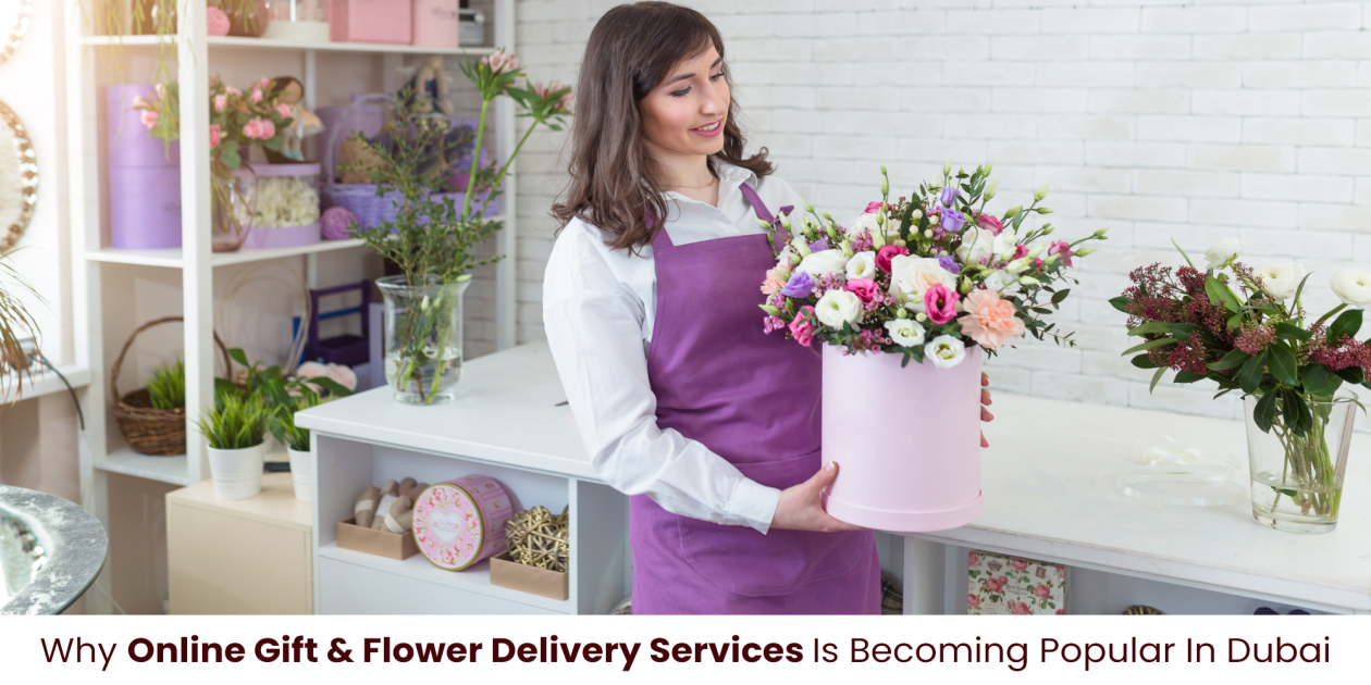 Why Online Gift & Flower Delivery Services Is Becoming Popular In Dubai