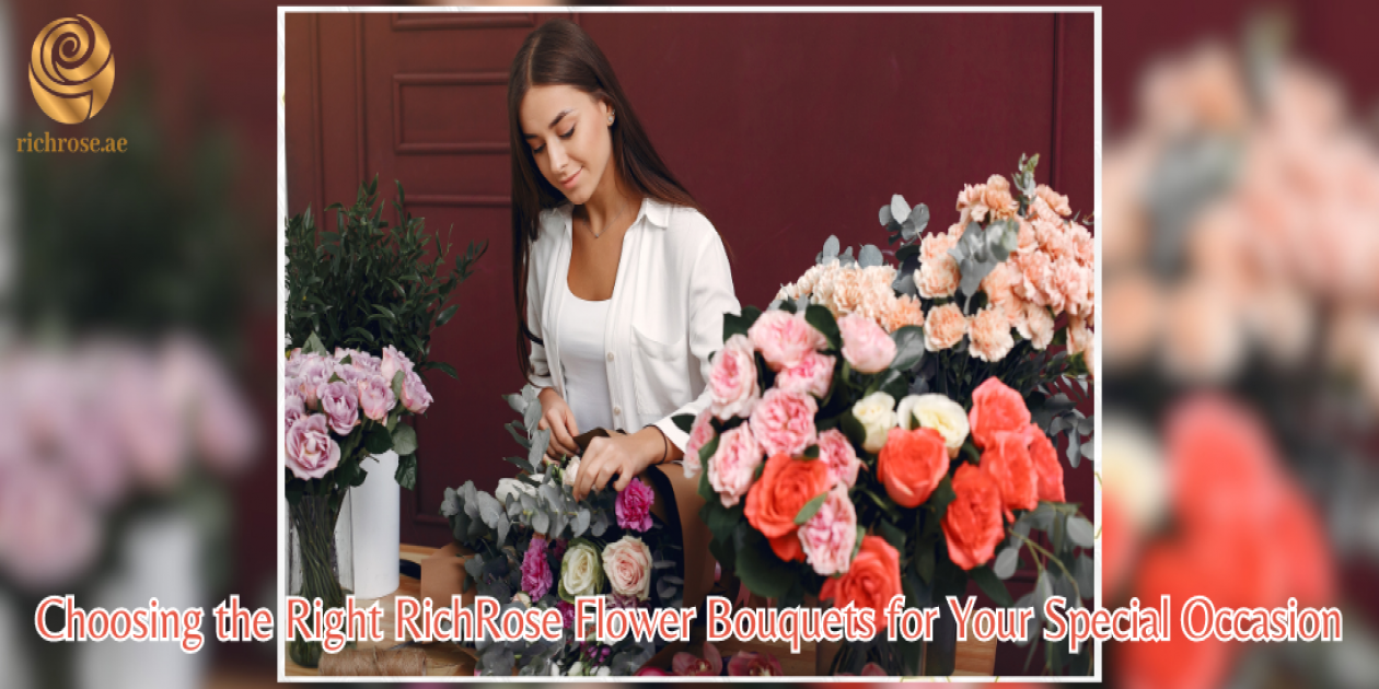 Choosing the Right RichRose Flower Bouquets for Your Special Occasion