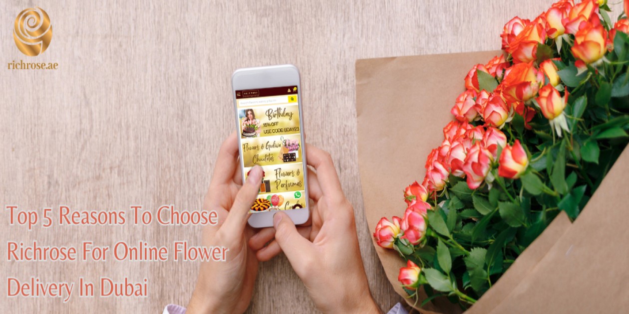 Top 5 Reasons To Choose Richrose For Online Flower Delivery In Dubai