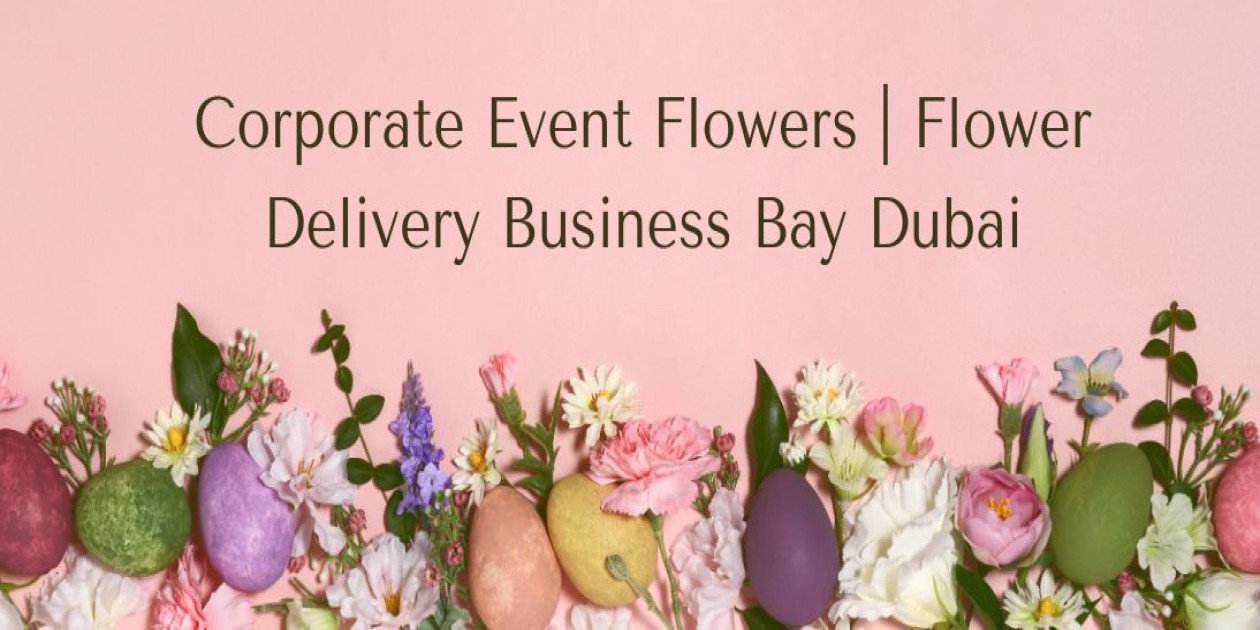 Corporate Event Flowers | Flower Delivery Business Bay Dubai