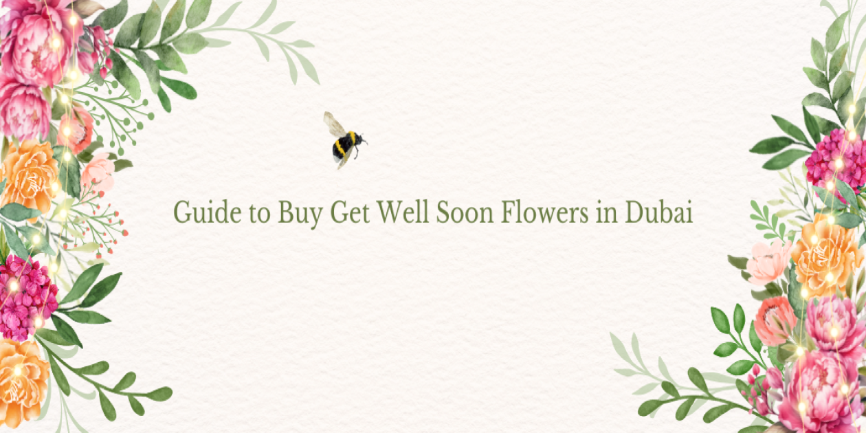 A Guide to Buy Get Well Soon Flowers in Dubai