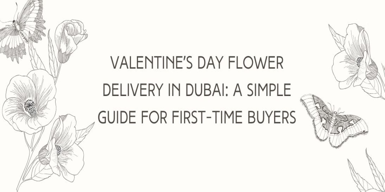 Valentine’s Day Flower Delivery in Dubai: A Simple Guide for First-Time Buyers
